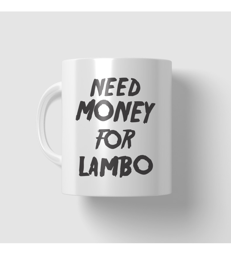 Hrnek Need money for Lambo