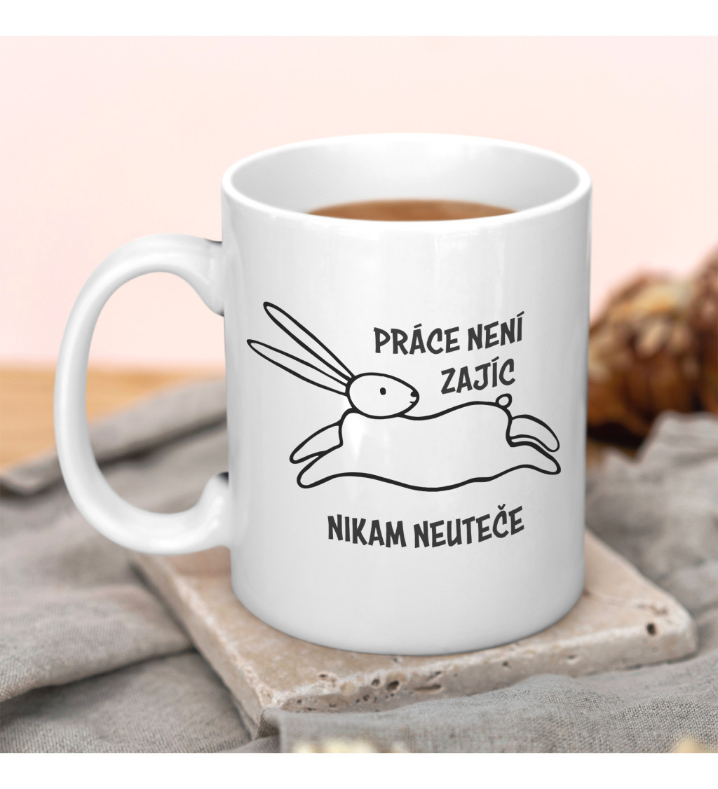 Hrnek - Práce není zajíc, nikam neuteče