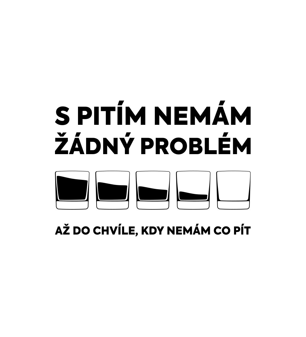 Pánské triko bílé - S pitím nemám žádný problém