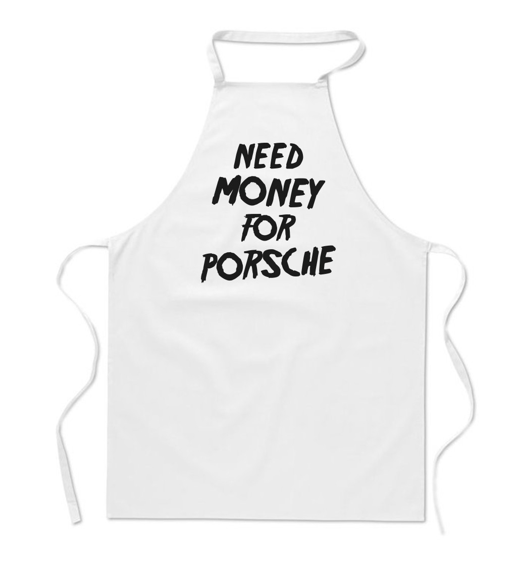 Zástěra bílá - Need money for Porsche