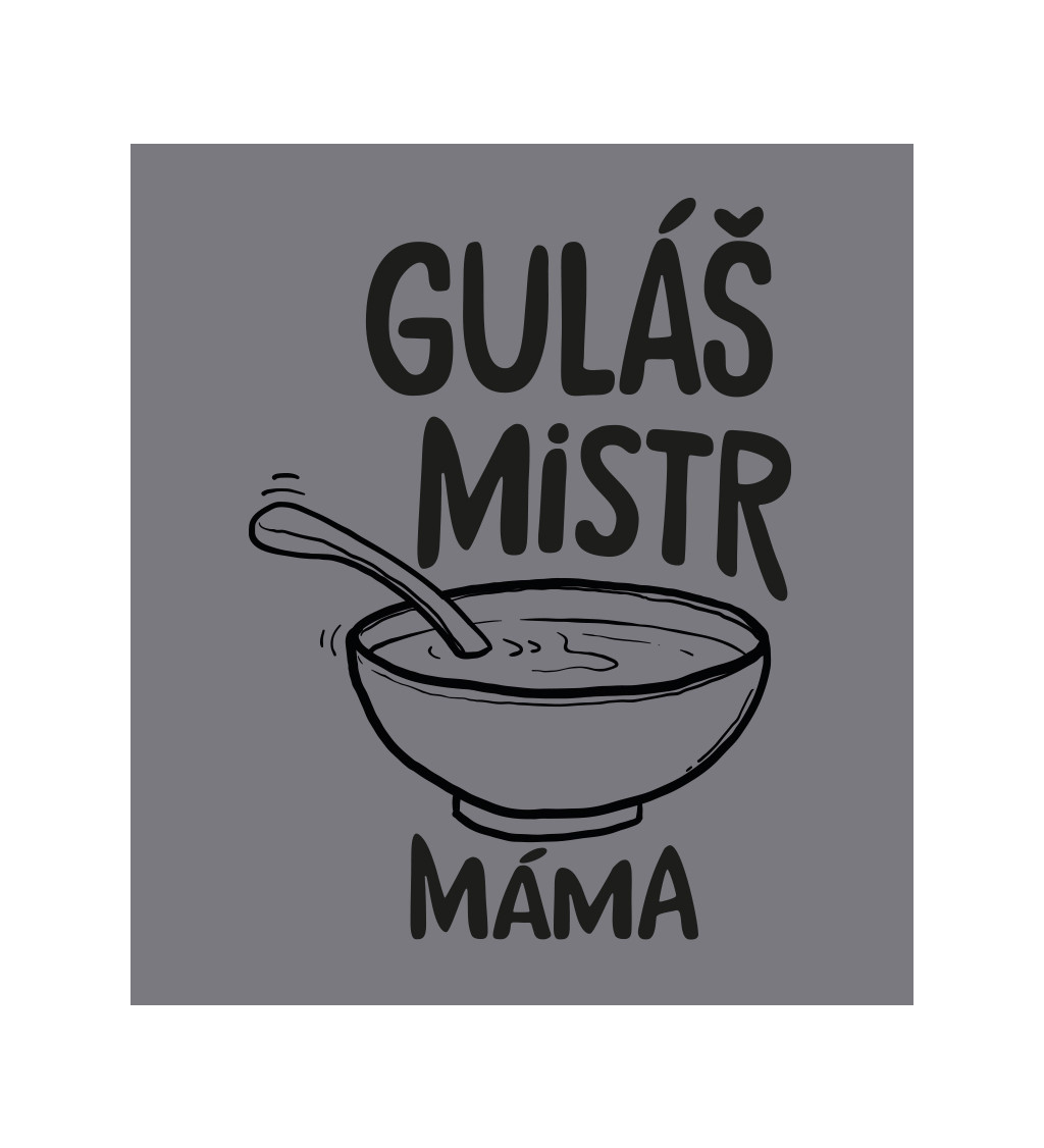 Zástěra šedá - Guláš mistr, máma